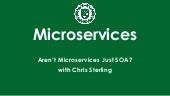 Microservices: Aren't Microservices Just SOA?